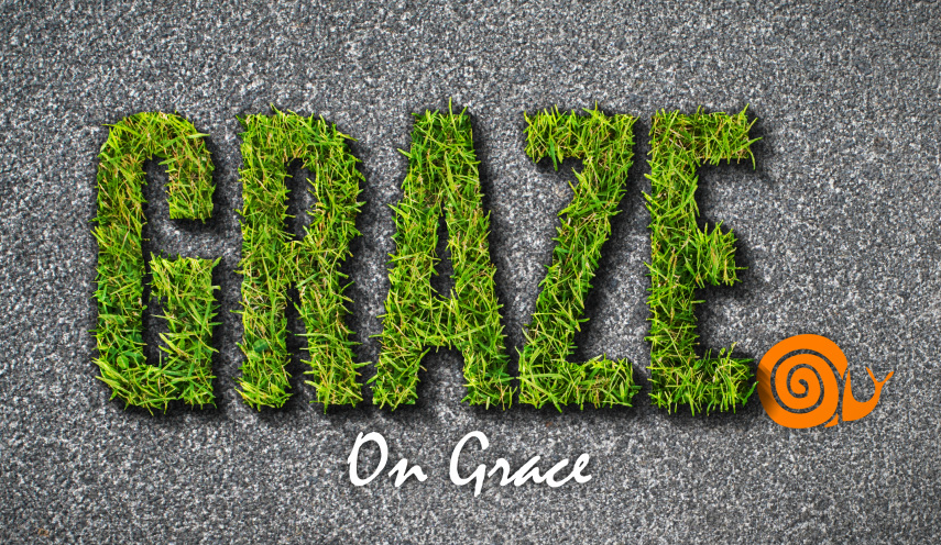 Graze on grace